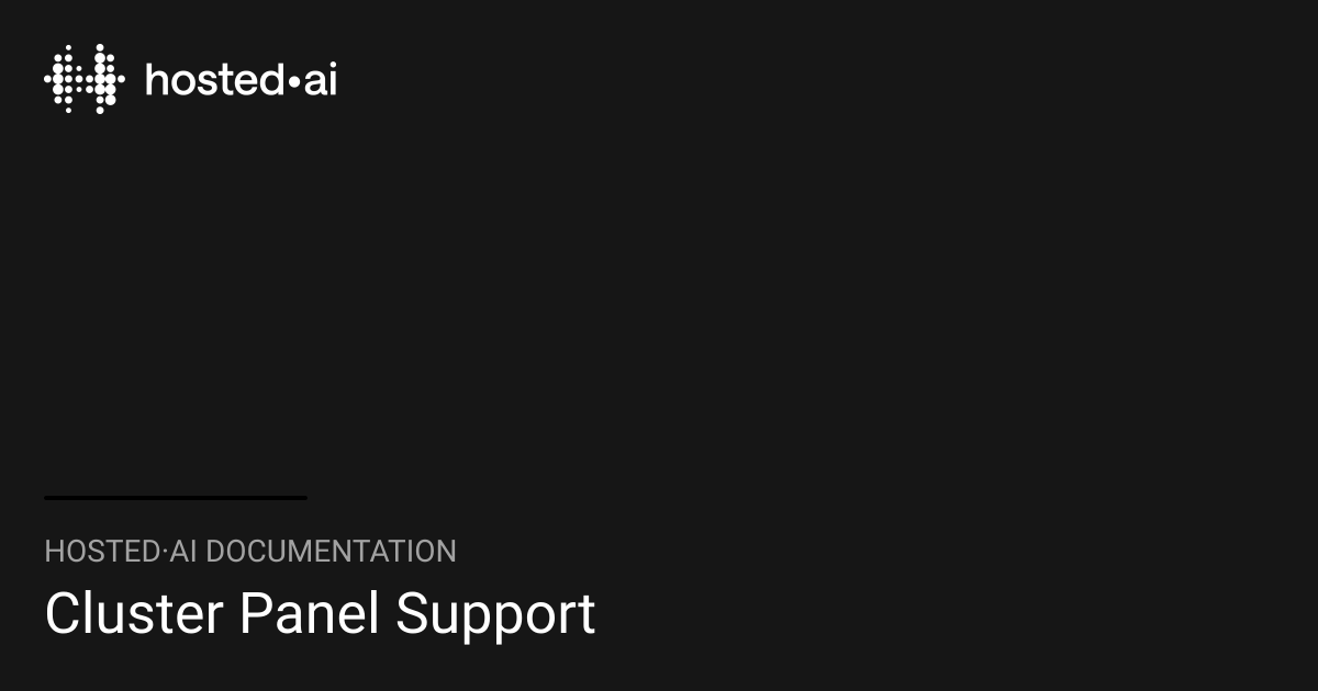 Cluster Panel Support | hosted·ai Documentation