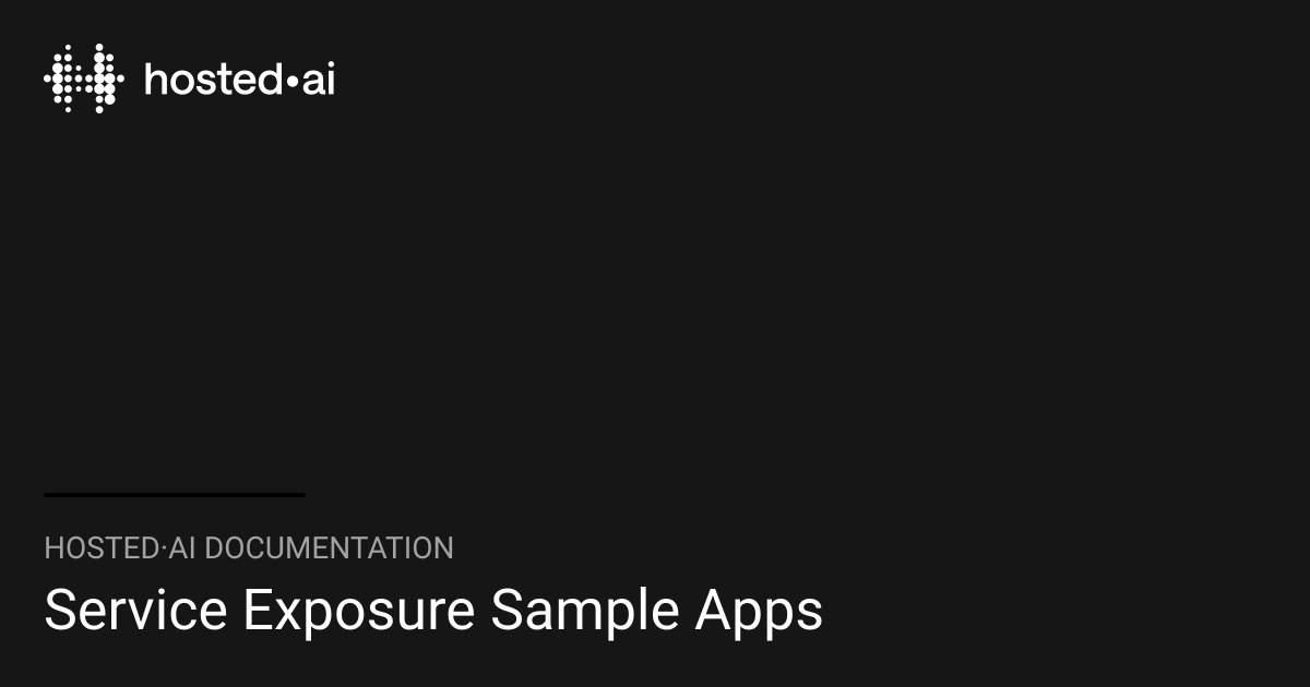 Service Exposure Sample Apps | hosted·ai Documentation