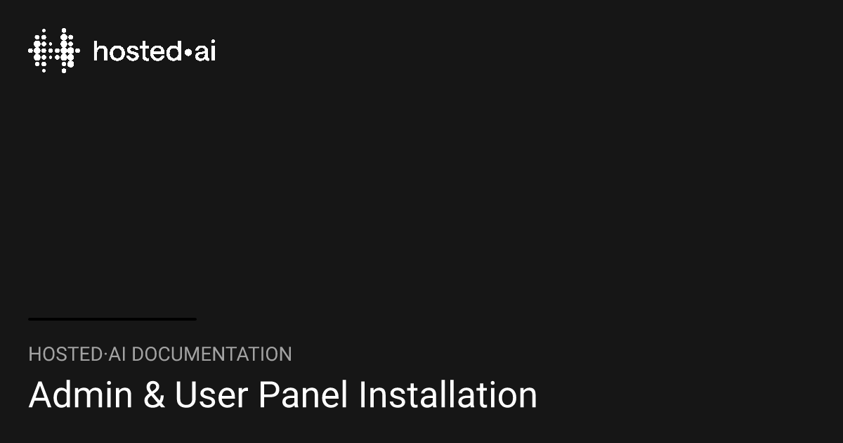 Admin & User Panel Installation | hosted·ai Documentation