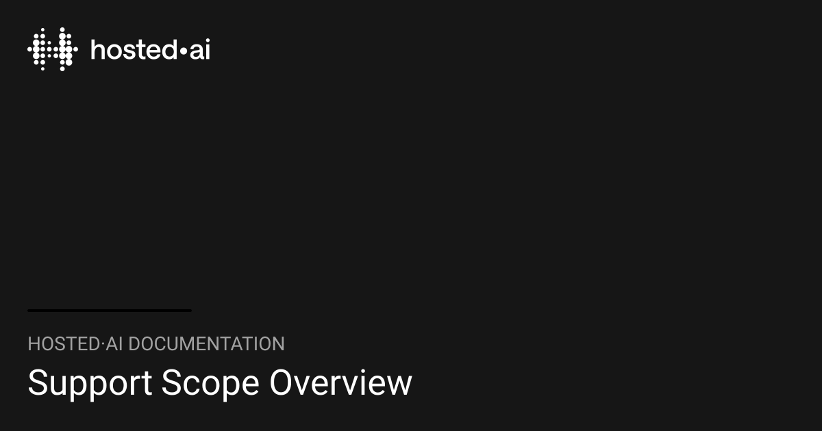 Support Scope Overview | hosted·ai Documentation