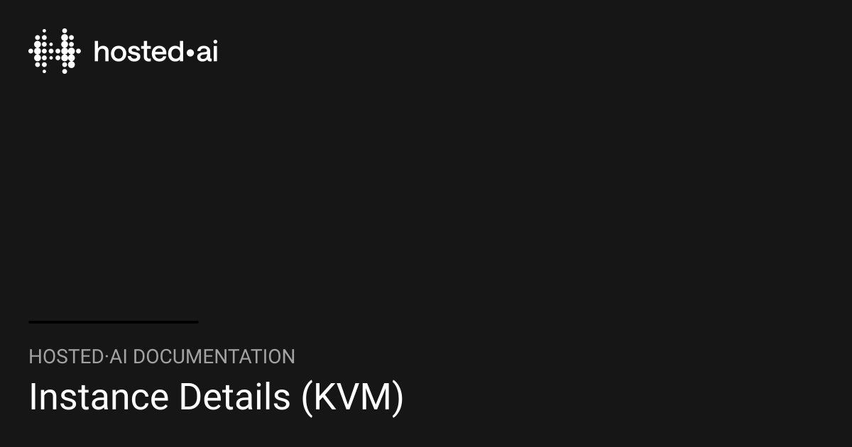 Instance Details (KVM) | hosted·ai Documentation