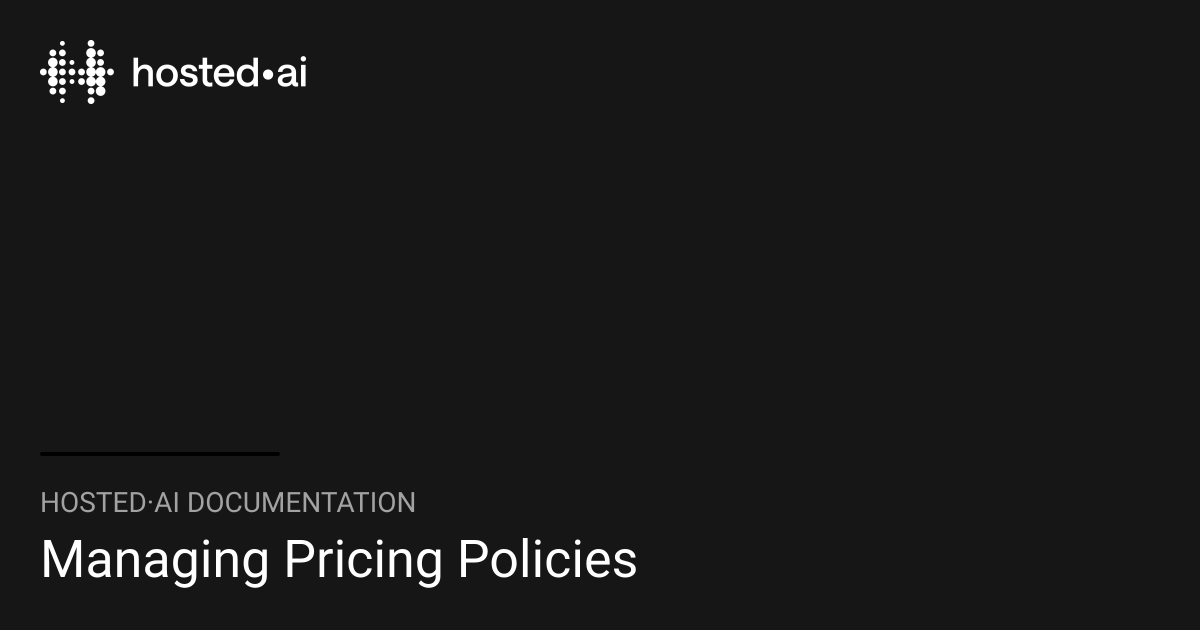 Managing Pricing Policies | hosted·ai Documentation